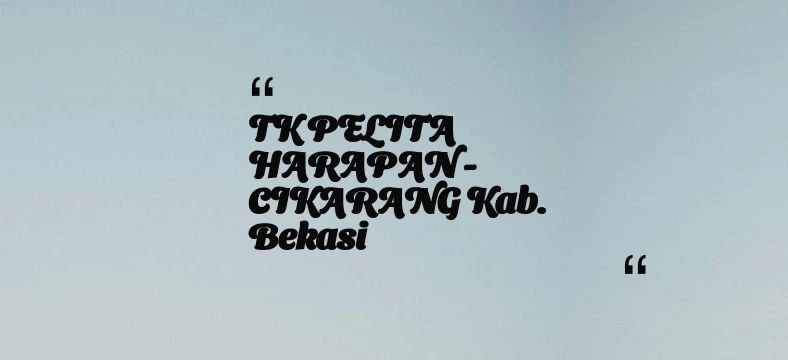 thumbnail for TK PELITA HARAPAN - CIKARANG Kab. Bekasi