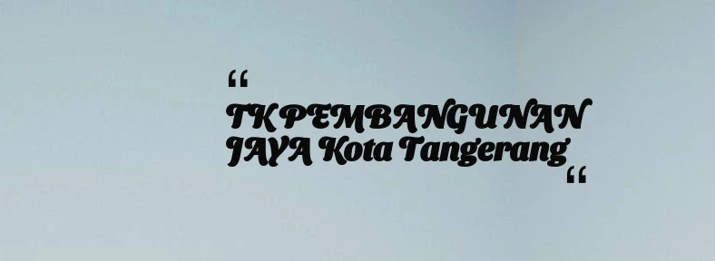 thumbnail for TK PEMBANGUNAN JAYA Kota Tangerang