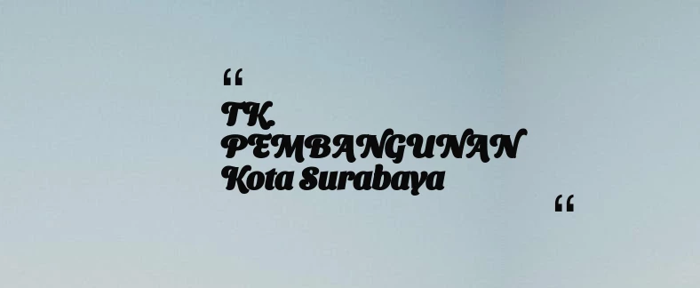 thumbnail for TK. PEMBANGUNAN Kota Surabaya
