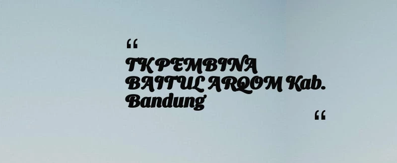 thumbnail for TK PEMBINA BAITUL ARQOM Kab. Bandung