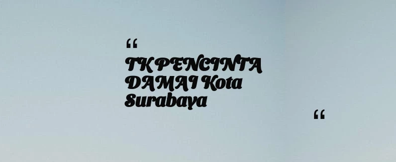 thumbnail for TK PENCINTA DAMAI Kota Surabaya