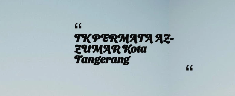 thumbnail for TK PERMATA AZ-ZUMAR Kota Tangerang