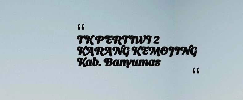 thumbnail for TK PERTIWI 2 KARANG KEMOJING Kab. Banyumas