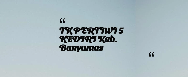 thumbnail for TK PERTIWI 5 KEDIRI Kab. Banyumas
