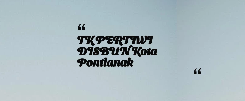 thumbnail for TK PERTIWI DISBUN Kota Pontianak