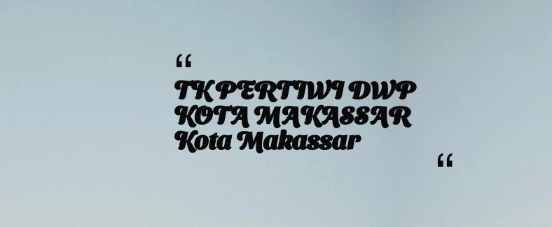 thumbnail for TK PERTIWI DWP KOTA MAKASSAR Kota Makassar