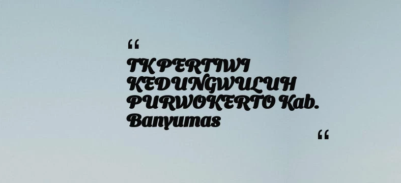 thumbnail for TK PERTIWI KEDUNGWULUH PURWOKERTO Kab. Banyumas