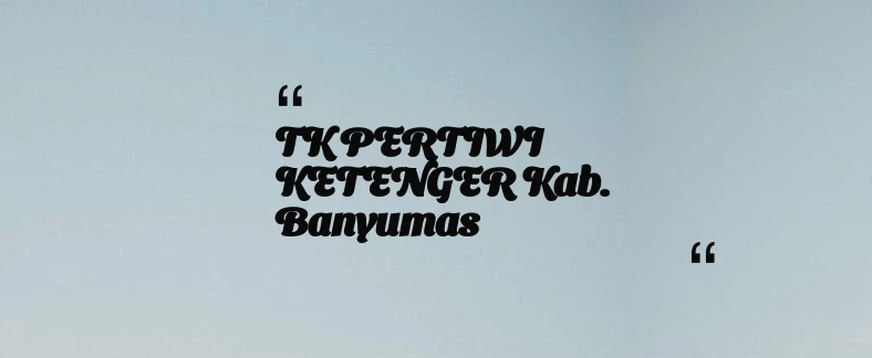 thumbnail for TK PERTIWI KETENGER Kab. Banyumas