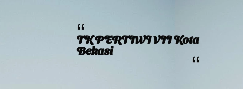 thumbnail for TK PERTIWI VII Kota Bekasi