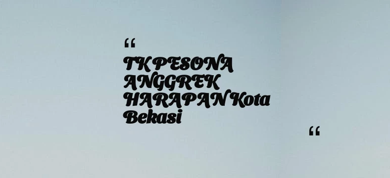 thumbnail for TK PESONA ANGGREK HARAPAN Kota Bekasi