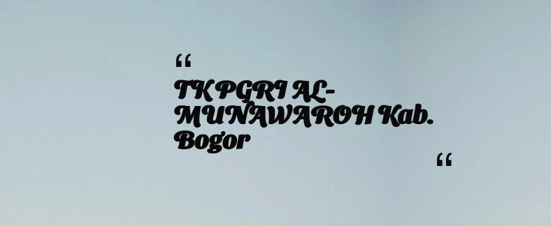 thumbnail for TK PGRI AL-MUNAWAROH Kab. Bogor
