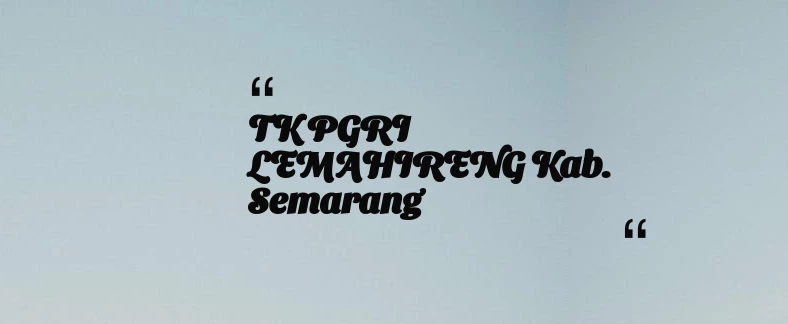 thumbnail for TK PGRI LEMAHIRENG Kab. Semarang