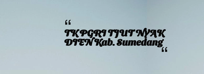 thumbnail for TK PGRI TJUT NYAK DIEN Kab. Sumedang
