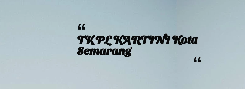 thumbnail for TK PL KARTINI Kota Semarang