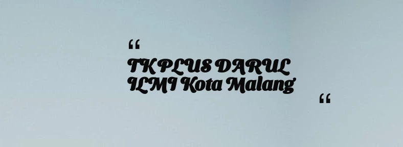 thumbnail for TK PLUS DARUL ILMI Kota Malang