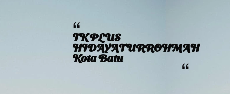 thumbnail for TK PLUS HIDAYATURROHMAH Kota Batu
