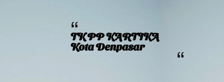 thumbnail for TK PP KARTIKA Kota Denpasar