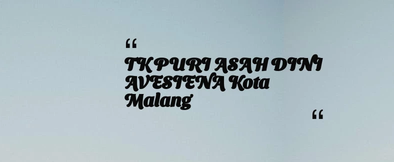 thumbnail for TK PURI ASAH DINI AVESIENA Kota Malang