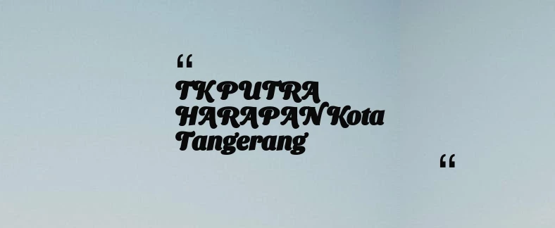 thumbnail for TK PUTRA HARAPAN Kota Tangerang