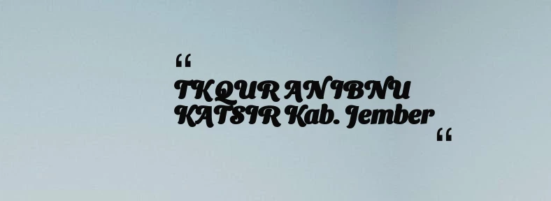thumbnail for TK QUR AN IBNU KATSIR Kab. Jember