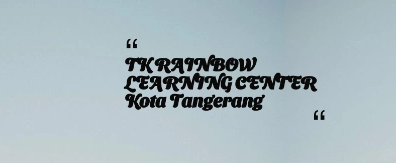 thumbnail for TK RAINBOW LEARNING CENTER Kota Tangerang