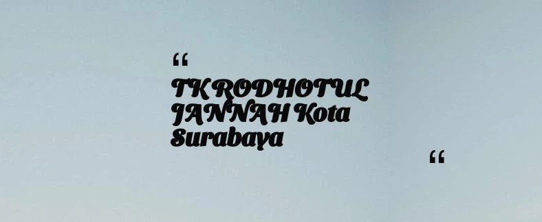 thumbnail for TK RODHOTUL JANNAH Kota Surabaya