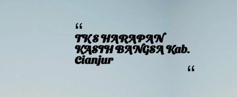thumbnail for TK S HARAPAN KASIH BANGSA Kab. Cianjur