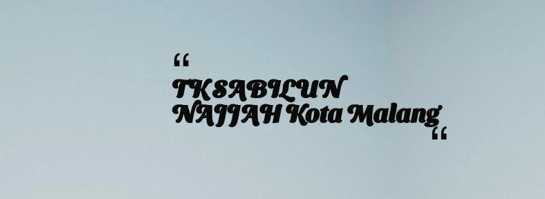 thumbnail for TK SABILUN NAJJAH Kota Malang
