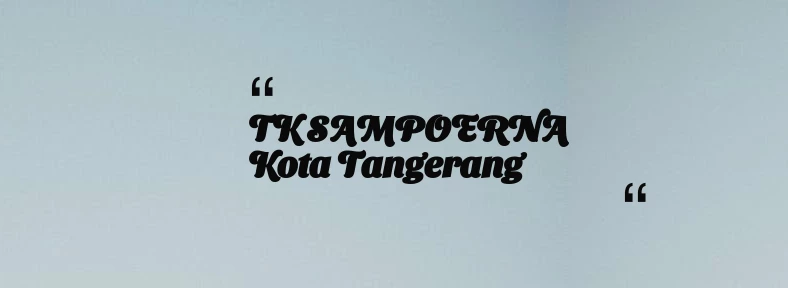 thumbnail for TK SAMPOERNA Kota Tangerang