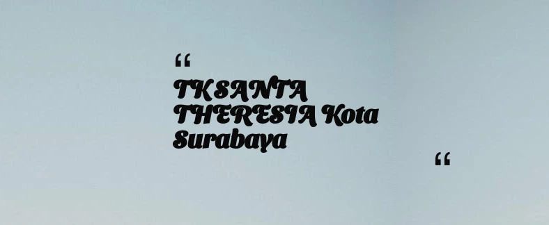 thumbnail for TK SANTA THERESIA Kota Surabaya