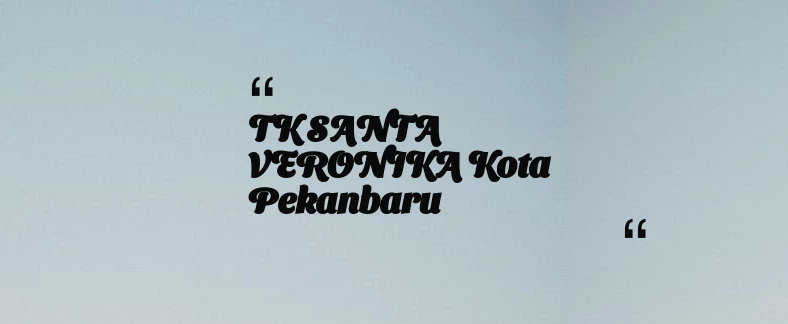 thumbnail for TK SANTA VERONIKA Kota Pekanbaru