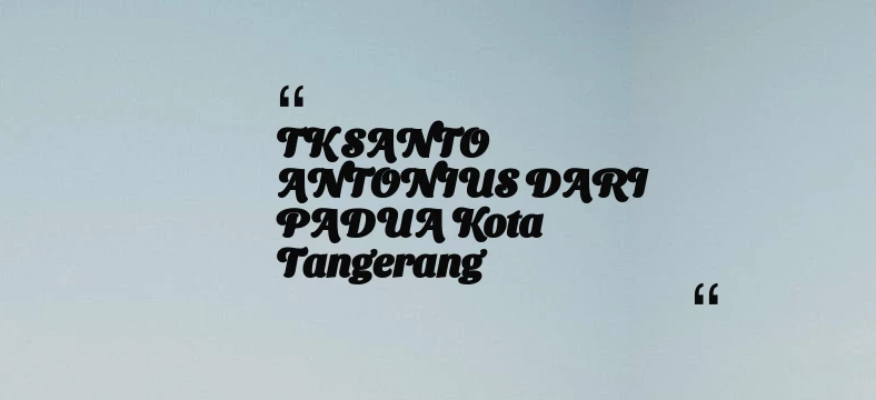 thumbnail for TK SANTO ANTONIUS DARI PADUA Kota Tangerang