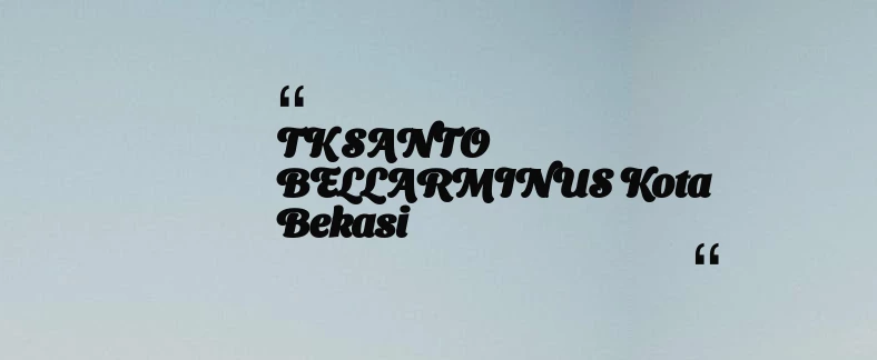thumbnail for TK SANTO BELLARMINUS Kota Bekasi