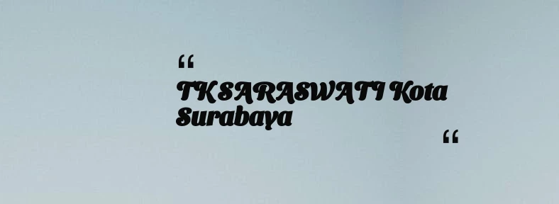 thumbnail for TK SARASWATI Kota Surabaya