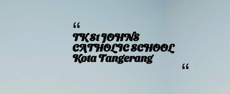 thumbnail for TK St JOHNS CATHOLIC SCHOOL Kota Tangerang