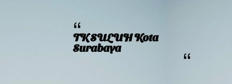 thumbnail for TK SULUH Kota Surabaya