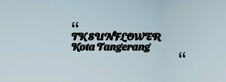 thumbnail for TK SUNFLOWER Kota Tangerang