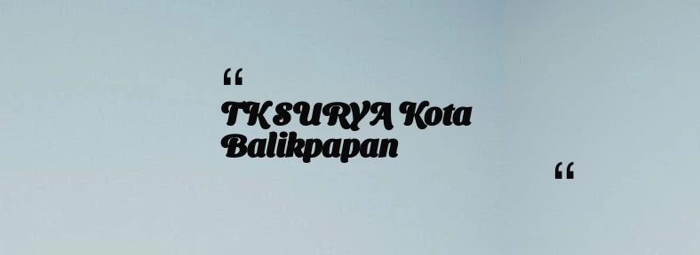 thumbnail for TK SURYA Kota Balikpapan