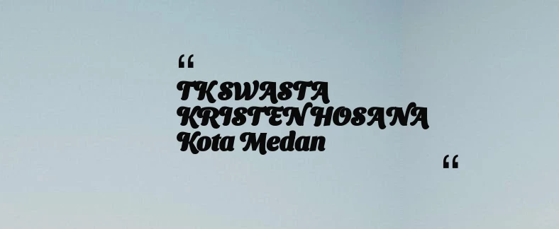 thumbnail for TK SWASTA KRISTEN HOSANA Kota Medan