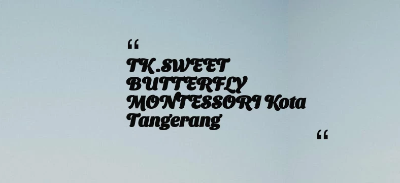 thumbnail for TK .SWEET BUTTERFLY MONTESSORI Kota Tangerang