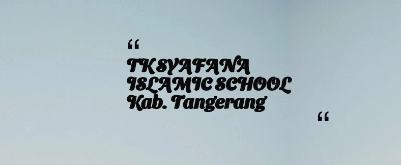 thumbnail for TK SYAFANA ISLAMIC SCHOOL Kab. Tangerang