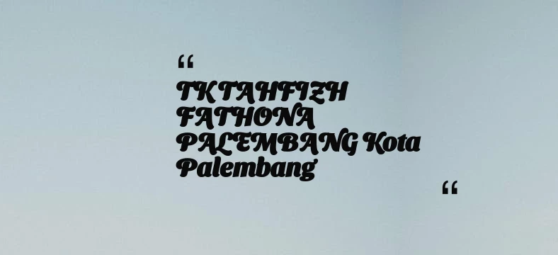 thumbnail for TK TAHFIZH FATHONA PALEMBANG Kota Palembang