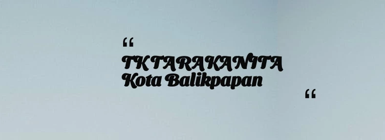 thumbnail for TK TARAKANITA Kota Balikpapan
