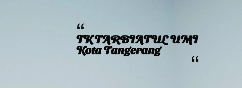 thumbnail for TK TARBIATUL UMI Kota Tangerang