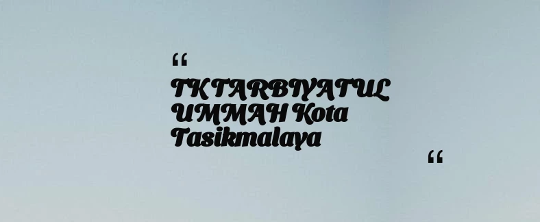 thumbnail for TK TARBIYATUL UMMAH Kota Tasikmalaya