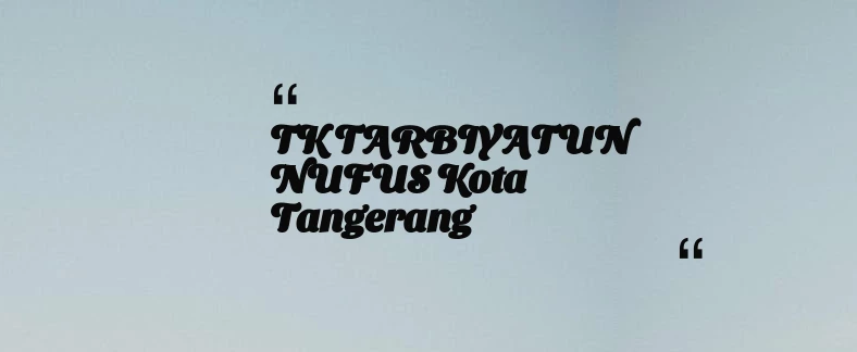 thumbnail for TK TARBIYATUN NUFUS Kota Tangerang