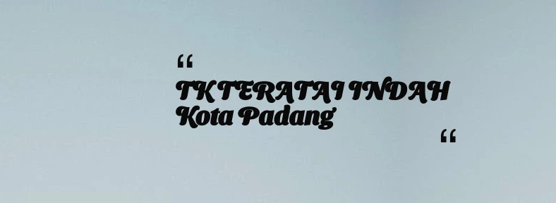 thumbnail for TK TERATAI INDAH Kota Padang