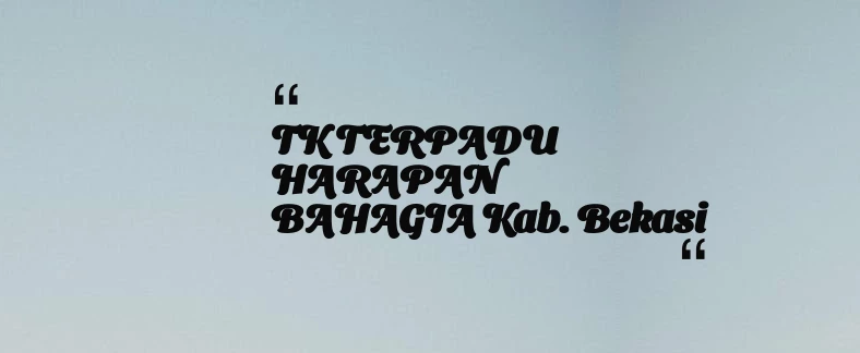thumbnail for TK TERPADU HARAPAN BAHAGIA Kab. Bekasi