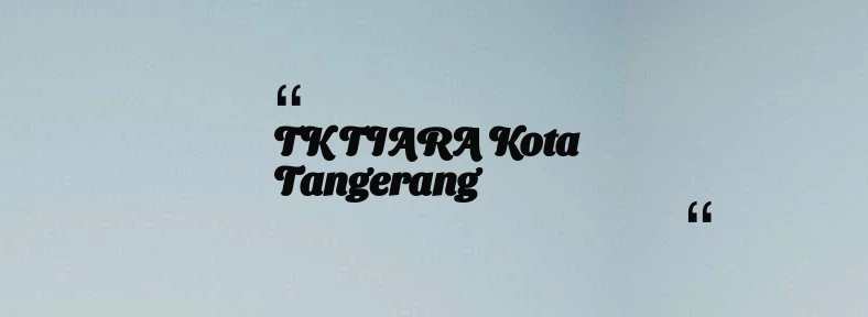 thumbnail for TK TIARA Kota Tangerang