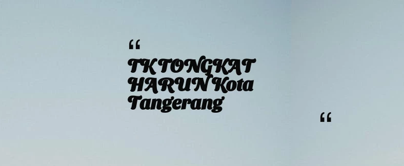 thumbnail for TK TONGKAT HARUN Kota Tangerang